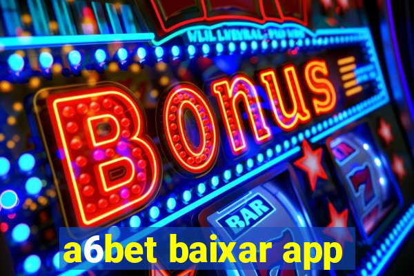 a6bet baixar app