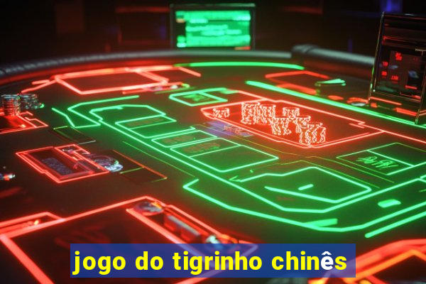 jogo do tigrinho chinês