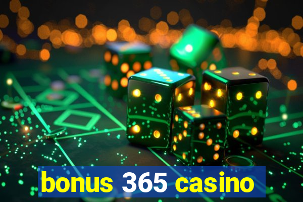 bonus 365 casino