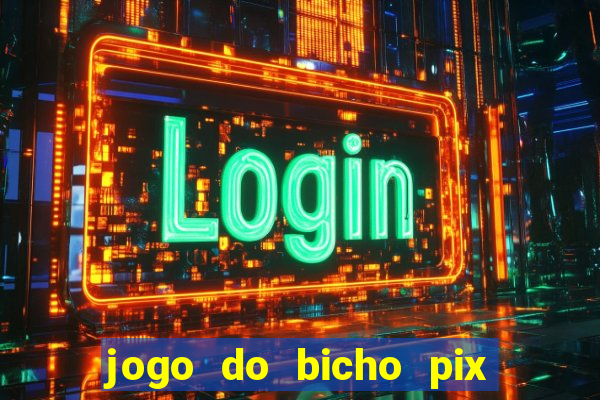 jogo do bicho pix da sorte