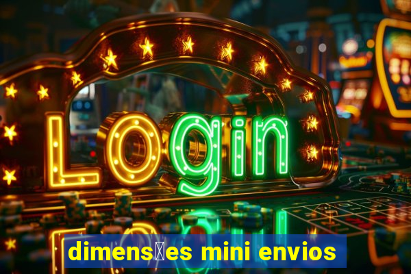 dimens玫es mini envios