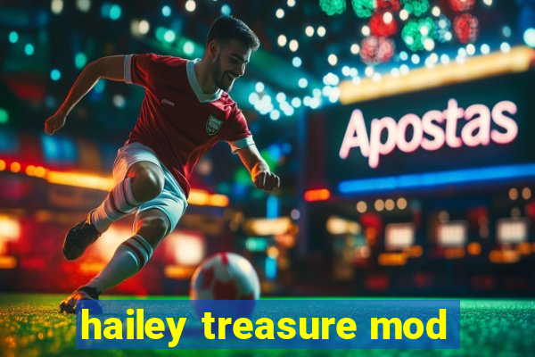 hailey treasure mod