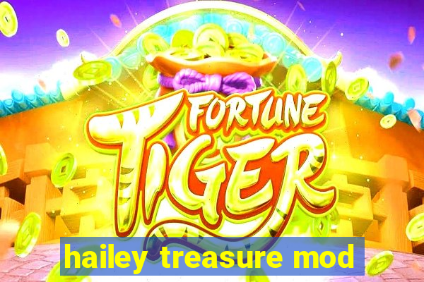 hailey treasure mod