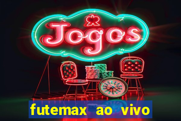 futemax ao vivo futebol ao vivo hoje