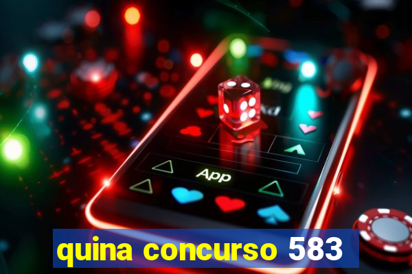 quina concurso 583