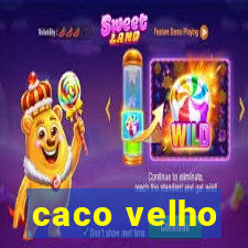 caco velho