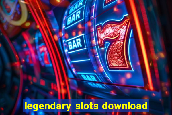 legendary slots download