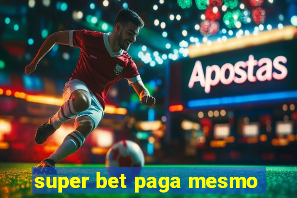 super bet paga mesmo