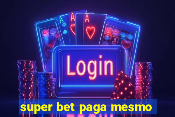 super bet paga mesmo