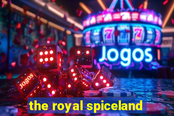 the royal spiceland