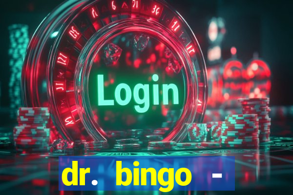 dr. bingo - videobingo   slots