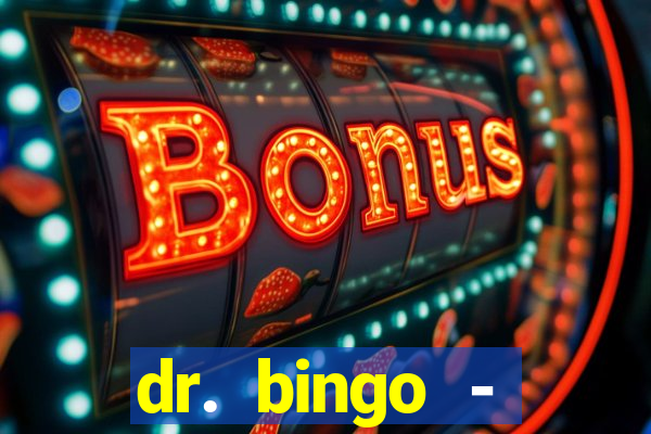 dr. bingo - videobingo   slots