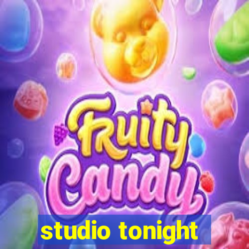 studio tonight