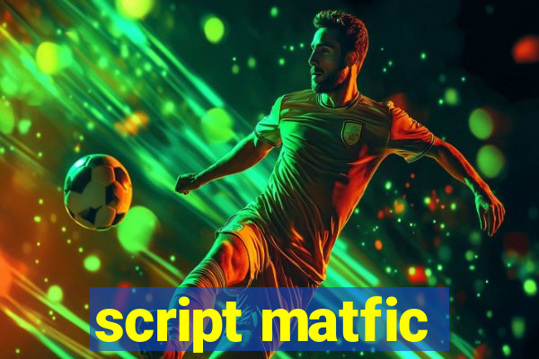 script matfic