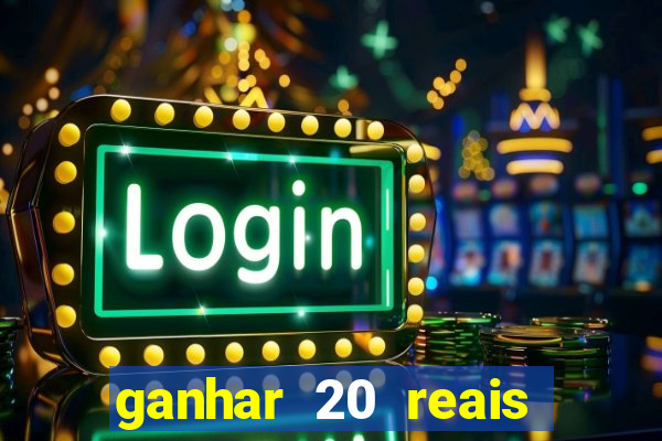 ganhar 20 reais agora no pix 2023