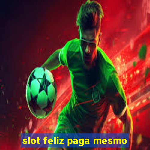 slot feliz paga mesmo