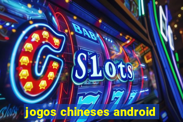 jogos chineses android