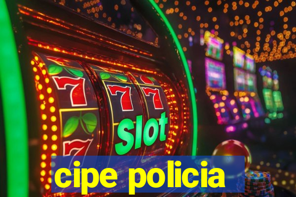 cipe policia