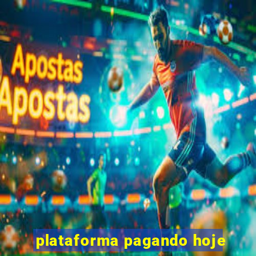 plataforma pagando hoje