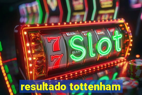 resultado tottenham