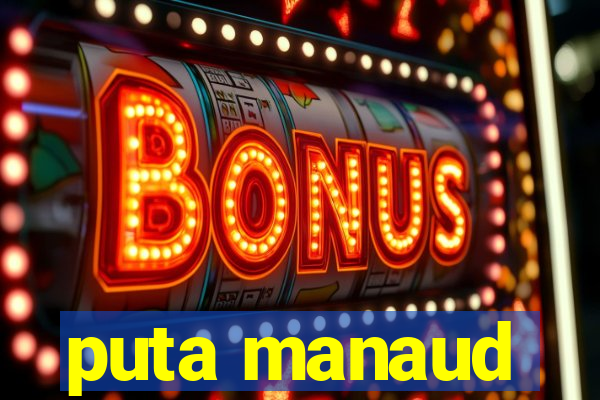 puta manaud