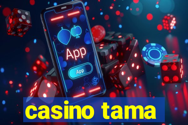 casino tama