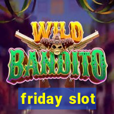 friday slot