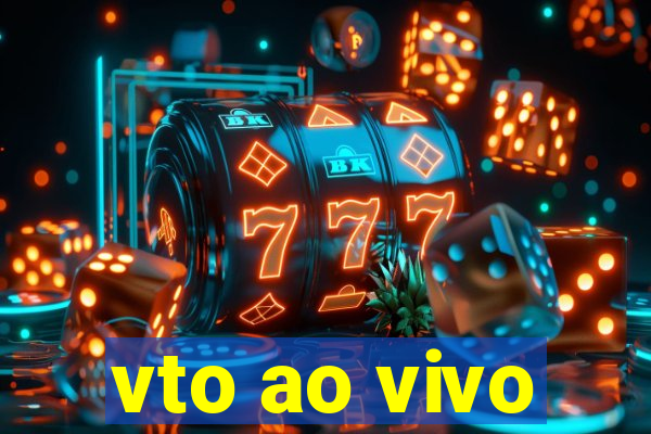 vto ao vivo