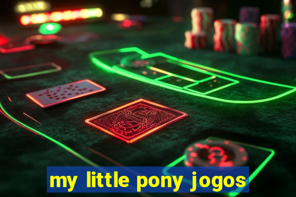 my little pony jogos