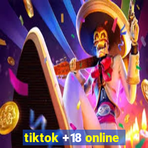 tiktok +18 online