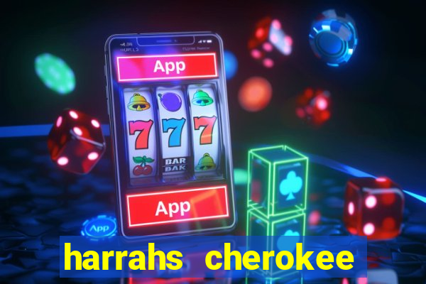 harrahs cherokee casino nc