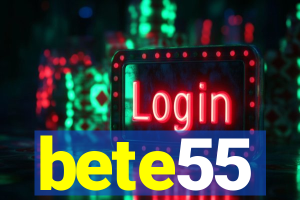 bete55