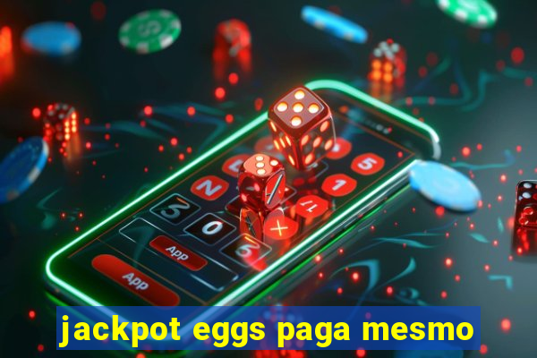 jackpot eggs paga mesmo