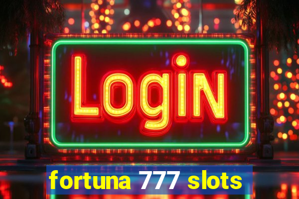 fortuna 777 slots