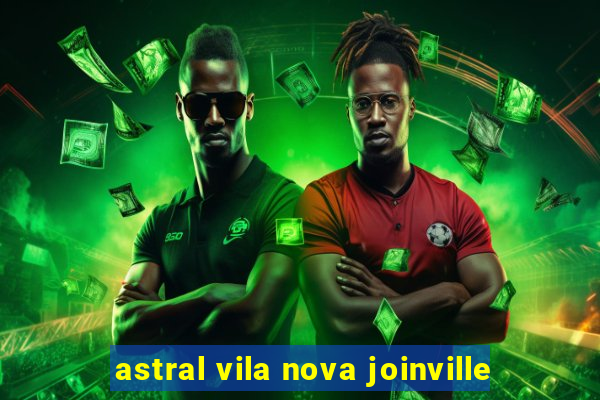 astral vila nova joinville