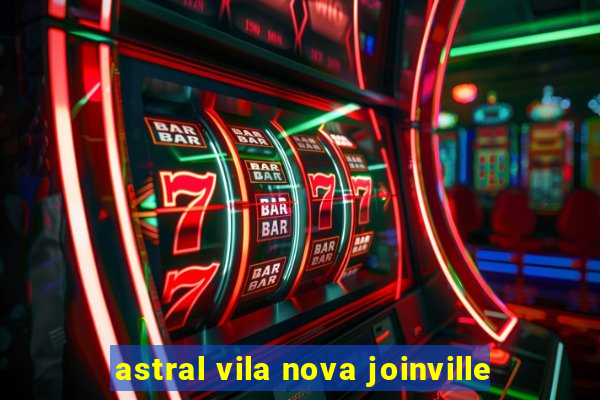 astral vila nova joinville