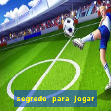 segredo para jogar no tigre