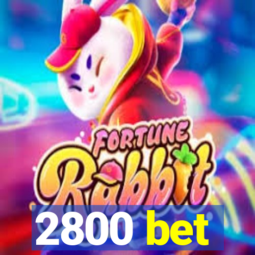 2800 bet