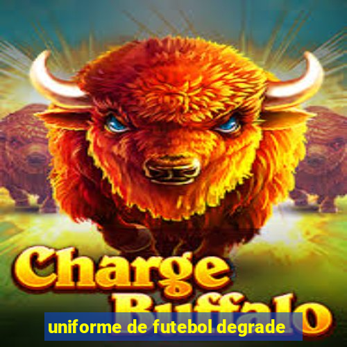 uniforme de futebol degrade