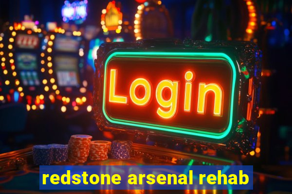 redstone arsenal rehab