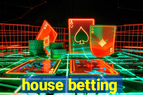 house betting