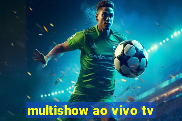 multishow ao vivo tv