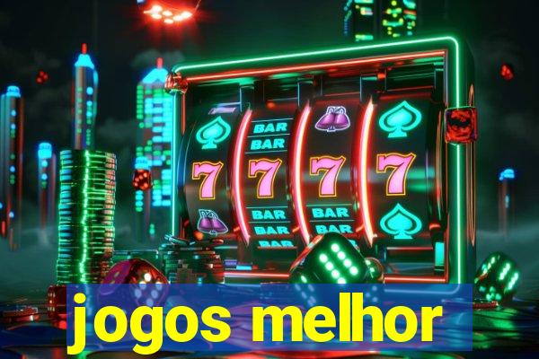 jogos melhor