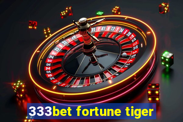 333bet fortune tiger