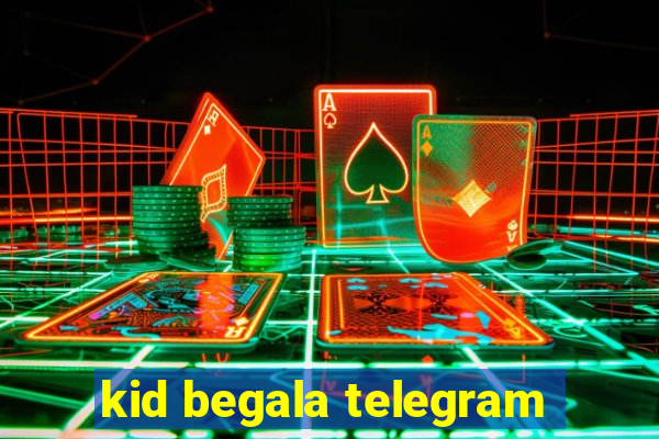 kid begala telegram