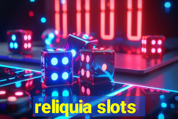 reliquia slots