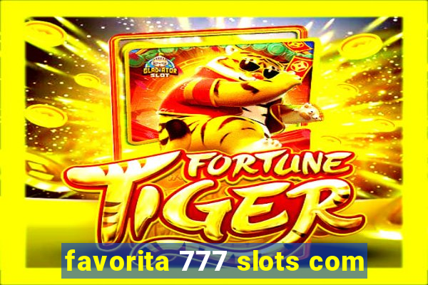 favorita 777 slots com