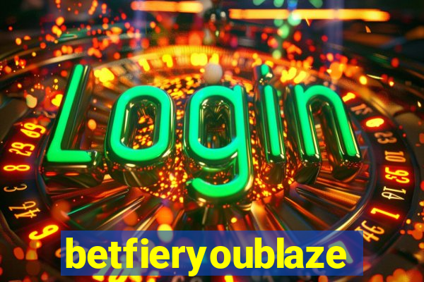 betfieryoublaze