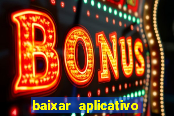 baixar aplicativo de aposta de jogo