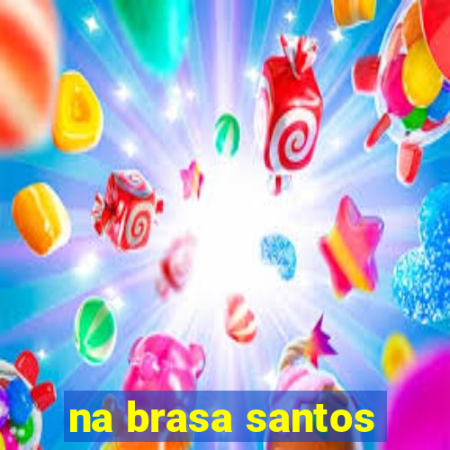 na brasa santos